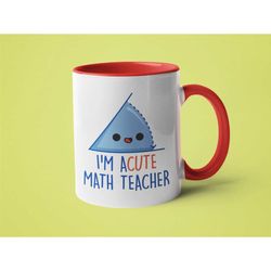 Math Teacher Mug, Teacher Christmas Gift, Funny Math Mug, I'm Acute Math Teacher