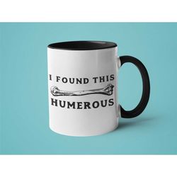 funny doctor mug - i found this humerus i found this humorous orthopedic mug medical gifts nurse mug doctor graduation g