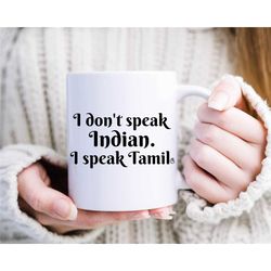 I Dont Speak Indian I Speak Tamil Funny Sarcastic Coffee Mug Indians Diwali Gift Black Font Ceramic Tea Cup