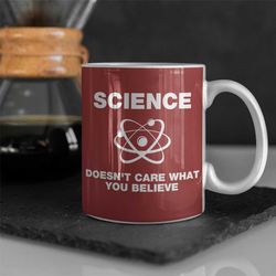 Science Mug, Chemistry, Nerd Gift, Science doesn't care what you believe Big Coffee Mug