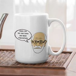 Psychiatrist Mug, Psychiatry Gifts, Freudian Slip Mug, Freud Mug, Psychology Mug, Psychologist Gifts, Therapist Mug, The