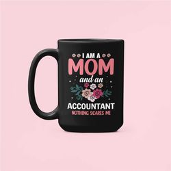 accountant mom gifts, accountant mom mug, mother's day gifts, funny mom gift, i'm an mom and an accountant nothing scare