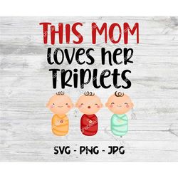 triplets mom svg, this mom loves his triplets cricut cutting file, digital art, triplets mother, png jpg digital downloa