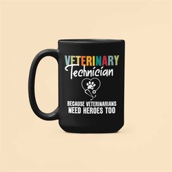 vet tech mug, veterinary technician gifts, because veterinarians need heroes too, vet tech coffee cup, veterinary medici