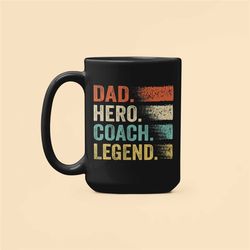 coach dad mug, coach gifts, dad hero coach legend, father's day coffee cup, coaching gift, coach daddy, coach father, co