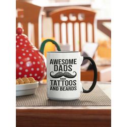 tattoo dad mug, beard mug, awesome dads have beards and tattoos, funny dad gifts, mustache coffee mug, tattoo cup, tatto