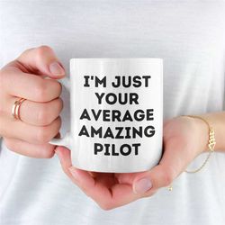 average amazing pilot mug, pilot mug for boyfriend, pilot mug for girlfriend, coffee pilot mug, pilot mug for husband, j