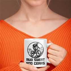 Mud Sweat And Gears Mountain Bike Mug, Mountain Bike Present, Unique Mountain Bike Mug, Novelty Mountain Bike Mug, Bicyc