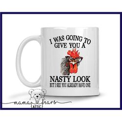 Rooster Mug - Nasty Look - Funny Mug - Sarcastic Mug - Coffee Lover - Personalized Mug - Gift for him - Gift for Her - C