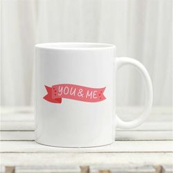 anniversary mug | you and me mug | couples gifts | gift for him | coffee lover | girlfriend gift | gift for her | wife a