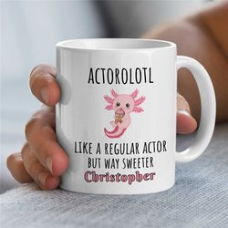 personalized 'actorolotl' mug, cute axolotl, custom gift for entertainer, coworker birthday, appreciation, for men & wom