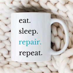 eat-sleep-repair-repeat mug, gift for gearhead, car lover dad, motorbike & automotive mechanic, birthday, for him, anniv