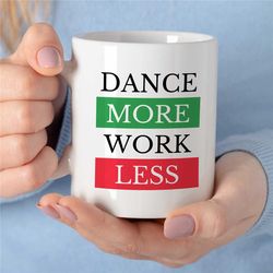 ballet mug with saying, perfect gift for dance partner, dance cup for her, funny ballet cup, dancing themed gift, birthd
