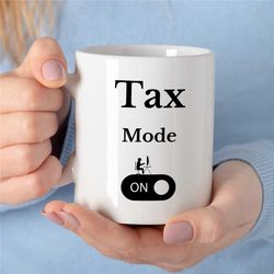 tax mode on, humorous gift for cpa, accountant appreciation gift, awesome accountant, gift for bookkeeper mom, financial