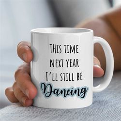 ballerina gift, ballet mug, birthday present for ballet fan, dancing mug, funny dancing themed gift, mug with ballet say