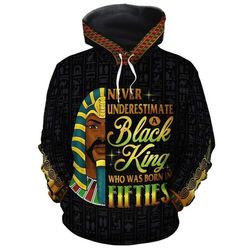 never underestimate a black king who was born in fifties hoodie, african hoodie for men women