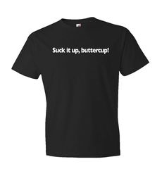 suck it up buttercup. buttercup shirt. suck it