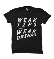 weak tips weak drinks shirt. bartender shirt. bartender