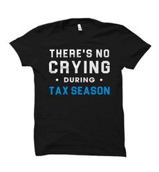 funny accountant shirt. there's no crying. during tax