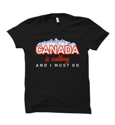 canada is calling shirt. canada shirt. canada gift.