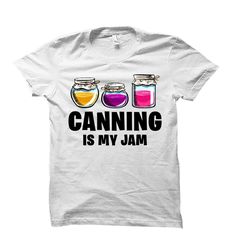 funny canning shirt. canning shirt. canning jar shirt.