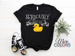 seriously what the duck pun funny t-shirt, ducks lover gift, cool adorable duck graphic, farm outfit birthday present fr