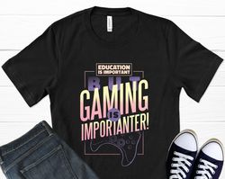 gaming education t-shirt, video games, streamer gifts, gift for gamer, gaming shirt, gamer boyfriend, gamer clothing, gr