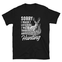 deer hunter i was thinking about hunting short-sleeve unisex t-shirt