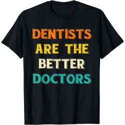 dental surgeon doctor dentistry dental hygiene funny dentist t-shirt