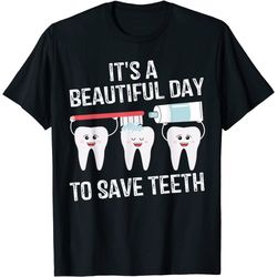 dentist gift it's a beautiful day to save teeth funny dental t-shirt