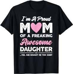 im a proud mom shirt gift from daughter funny mothers day