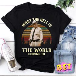 what the hell is the world coming to vintage t-shirt, buford t justice shirt, smokey and the bandit shirt, movies quote