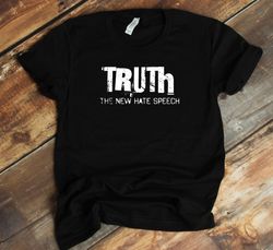 truth the new hate speech t-shirt - satire funny political statement