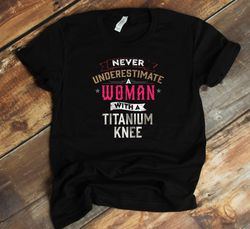 titanium knee t-shirt -  funny bionic knee replacement -  surgery recovery shirt