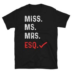 esq attorney lawyer law student graduation gift shirt