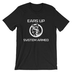 ears up system armed german shepherd t-shirts