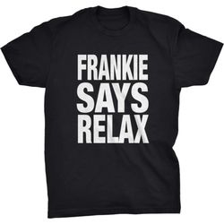 frankie says relax t-shirt friends chill calm down friends vintage retro