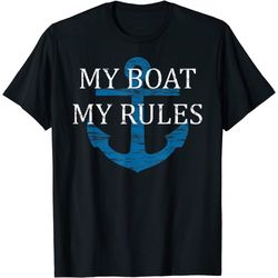 my boat my rules - funny boating captain gift t-shirt