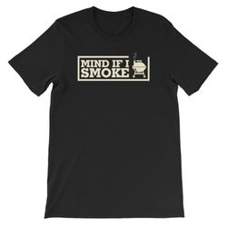 Mind If I Smoke Shirt Funny Grilling Shirt Grill Lover Shirt