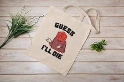 guess i'll die d&d eco tote bag  reusable  cotton canvas tote bag  sustainable bag  perfect gift  christmas gift
