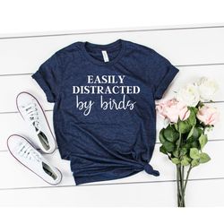 easily distracted by birds tshirt bird lover shirt birdwatching shirt women birdie birdwatcher gift for bird lover gift