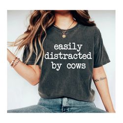 easily distracted by cows  cow lover shirt cow shirt farm country shirt dairy farm cow lover cow tshirt funny cow tee