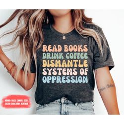 equal shirt, rights shirt, feminist shirt, racial equality t shirt bookish reading teacher book lver shirt teacher shirt