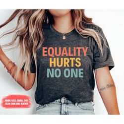 equality shirt, social justice, human shirt rights, history shirt, anti racism tee, pride tshirt, feminist shirt freedom