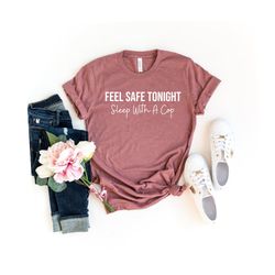 feel safe tonight sleep with a cop tshirt police officer shirt police wife police girlfriend cop wife shirt law shirt 1