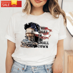 american flag quote sweatshirt try that in a small town i stand  happy place for music lovers