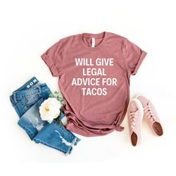 Law School Gift Law Student Gift Law School Shirt Future Lawyer Will Give Legal Advice For Tacos Lawyer Shirt Lawyer Gif