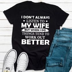 i don't always listen to my wife