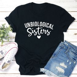 unbiological sisters t-shirt