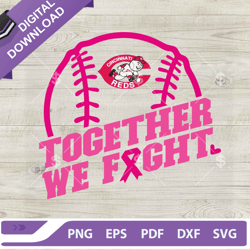 cincinnati reds logo together we fight svg, mlb cincinnati reds baseball team pink ribbon svg,nfl svg, football svg, sup